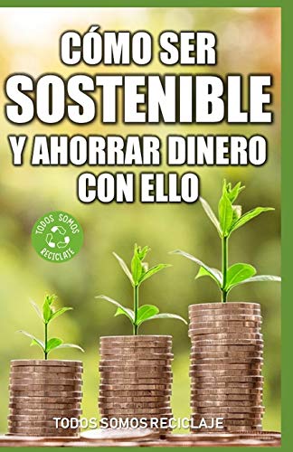 Stock image for Cmo ser sostenible y ahorrar dinero con ello (Spanish Edition) for sale by Lucky's Textbooks