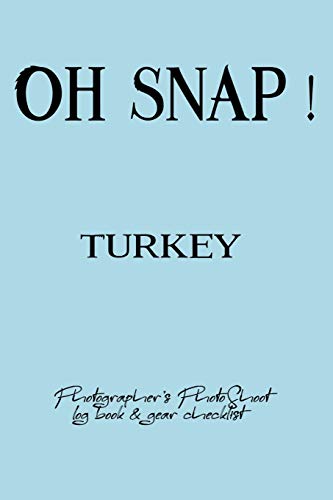 9781679476402: Oh Snap! Turkey Photographer's PhotoShoot log book & gear checklist:Commerical Photographers, Family , Handy ... Headshot,Photography Business ... and Photoshoot Details, Checklists, Notes.