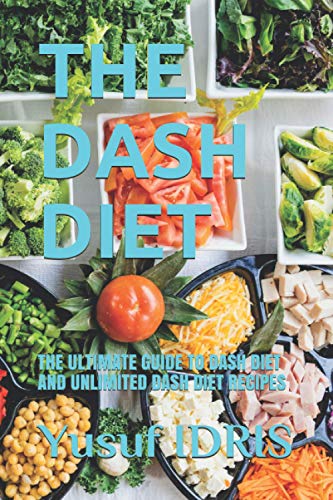 Stock image for THE DASH DIET: THE ULTIMATE GUIDE TO DASH DIET AND UNLIMITED DASH DIET RECIPES for sale by Lucky's Textbooks