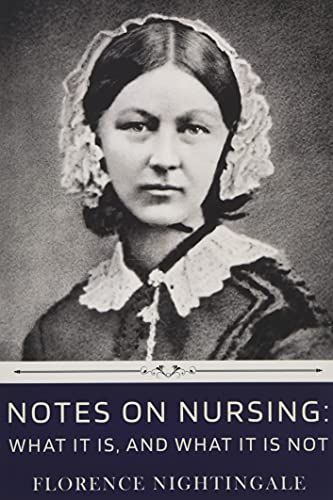 Beispielbild fr Notes on Nursing: What It Is, and What It Is Not by Florence Nightingale zum Verkauf von SecondSale