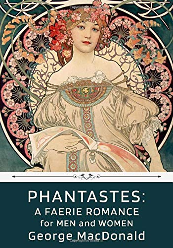 Stock image for Phantastes: A Faerie Romance for Men and Women by George MacDonald for sale by WorldofBooks