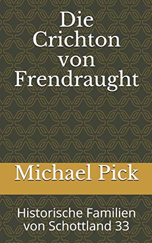 Beispielbild fr Die Crichton von Frendraught: Historische Familien von Schottland 33 (German Edition) zum Verkauf von Lucky's Textbooks