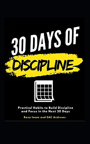 

30 Days of Discipline: Practical Habits to Build Discipline and Focus in the Next 30 Days (Train Your Brain)