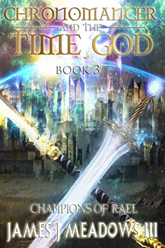 Imagen de archivo de Chronomancer and the Time God Book 3: The Champions of Rael a la venta por ThriftBooks-Atlanta