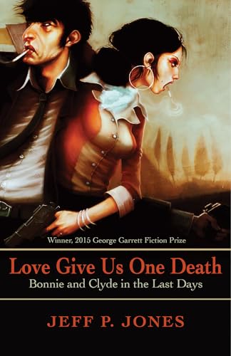 Stock image for Love Give Us One Death: Bonnie and Clyde in the Last Days for sale by Your Online Bookstore