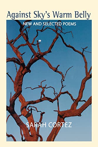 Imagen de archivo de Against Sky's Warm Belly: New & Selected Poems a la venta por Eighth Day Books, LLC