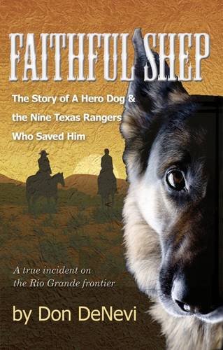 Beispielbild fr Faithful Shep : The Story of a Hero Dog and the Texas Rangers Who Saved Him: A Novel Based on a True Incident from the Texas Frontier zum Verkauf von Better World Books