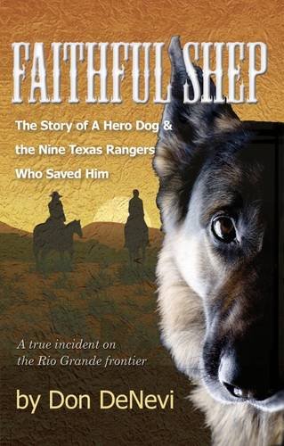 Imagen de archivo de Faithful Shep : The Story of a Hero Dog and the Texas Rangers Who Saved Him: A Novel Based on a True Incident from the Texas Frontier a la venta por Better World Books