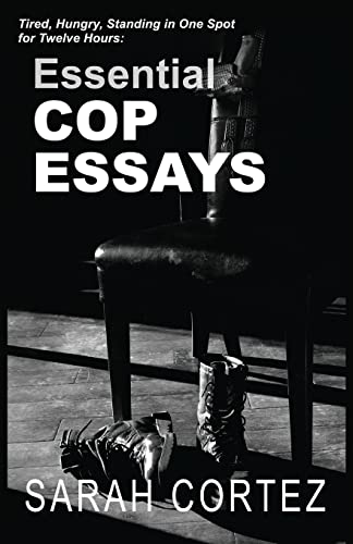 Beispielbild fr Tired, Hungry, and Standing in One Place for Twelve Hours: Essential Cop Essays: Essential Cop Essays zum Verkauf von HPB-Red