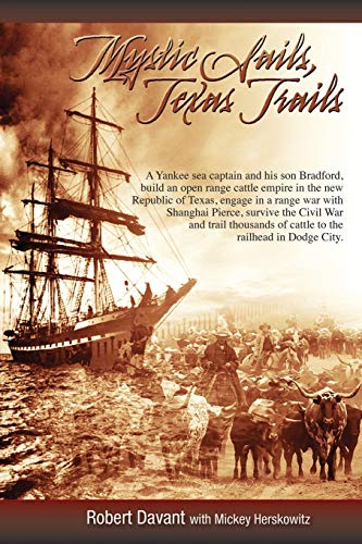 Imagen de archivo de Mystic Sails, Texas Trails: Captain Grimes, Shanghai Pierce, Range Wars, and Raising Texas a la venta por Red's Corner LLC