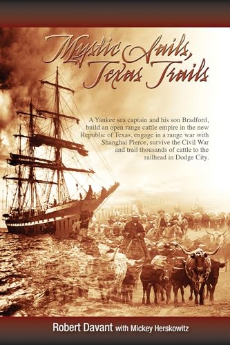 Stock image for Mystic Sails, Texas Trails: Captain Grimes, Shanghai Pierce, Range Wars, and Raising Texas (Huntsville History) for sale by Gulf Coast Books