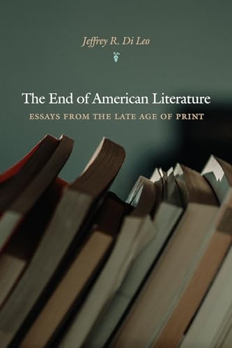 9781680031782: The End of American Literature: Essays from the Late Age of Print