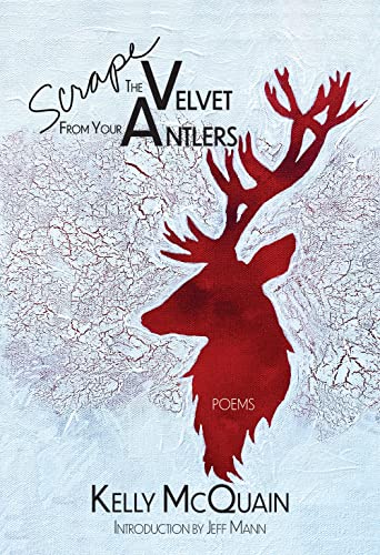 Imagen de archivo de Scrape the Velvet from Your Antlers: Poems (The TRP Southern Poetry Breakthrough Series) a la venta por BooksRun