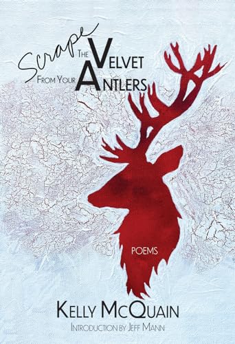 Stock image for Scrape the Velvet from Your Antlers: Poems (The TRP Southern Poetry Breakthrough Series) for sale by BooksRun