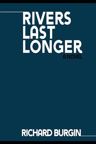 Beispielbild fr Rivers Last Longer: A Novel zum Verkauf von Big River Books