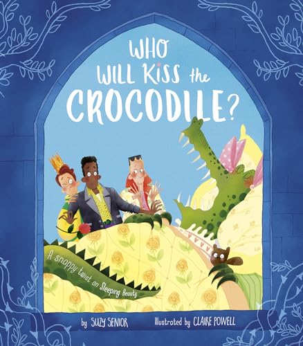 Stock image for Who Will Kiss the Crocodile? : A Snappy Twist on Sleeping Beauty for sale by Better World Books