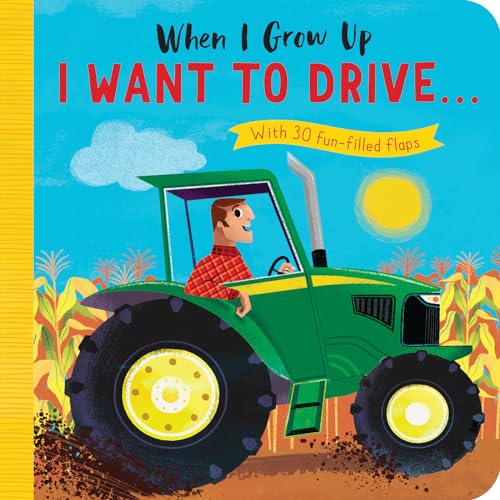 9781680106121: When I Grow Up: I Want to Drive#: With 30 fun-filled flaps