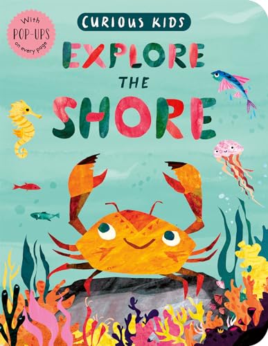 9781680106190: Curious Kids: Explore the Shore: With POP-UPS on every page