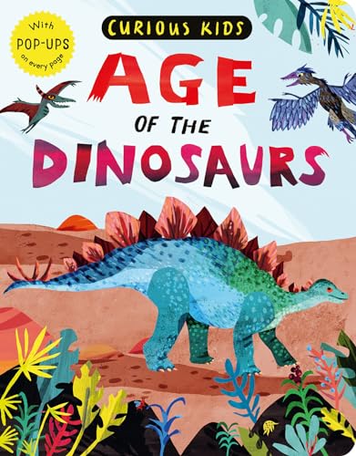 Stock image for Curious Kids: Age of the Dinosaurs: With POP-UPS on every page for sale by Goodwill