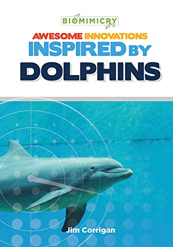 Stock image for Awesome Innovations Inspired by Dolphins (Biomimicry) for sale by PlumCircle