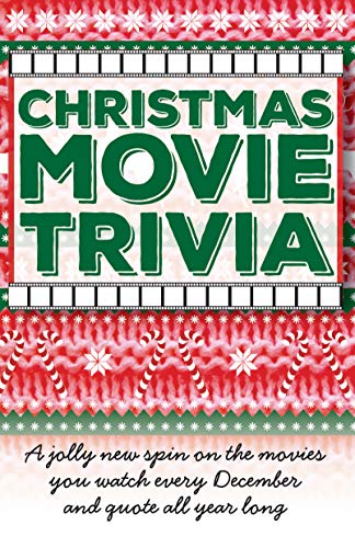 Imagen de archivo de Christmas Movie Trivia: A Jolly New Spin on the Movies You Watch Every December and Quote All Year Long a la venta por SecondSale