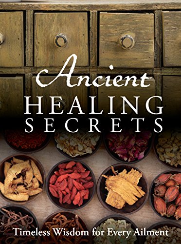 Beispielbild fr Ancient Healing Secrets : Timeless Wisdom for Every Ailment zum Verkauf von Better World Books