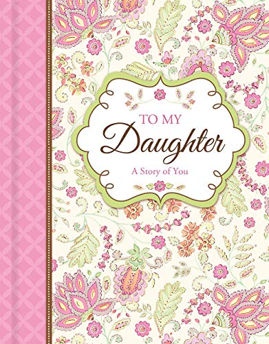 Stock image for To My Daughter: A Story of You - Guided Keepsake Journal for sale by ThriftBooks-Dallas