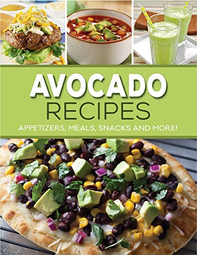 Beispielbild fr Avocado Recipes : Appetizers, Meals, Snacks, and More! zum Verkauf von Better World Books