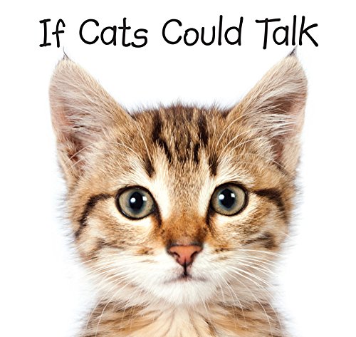 Stock image for If Cats Could Talk for sale by Jenson Books Inc