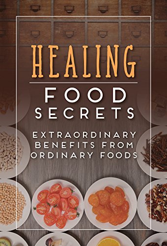 9781680227093: Healing Food Secrets: Extraordinary Benefits from Ordinary Foods