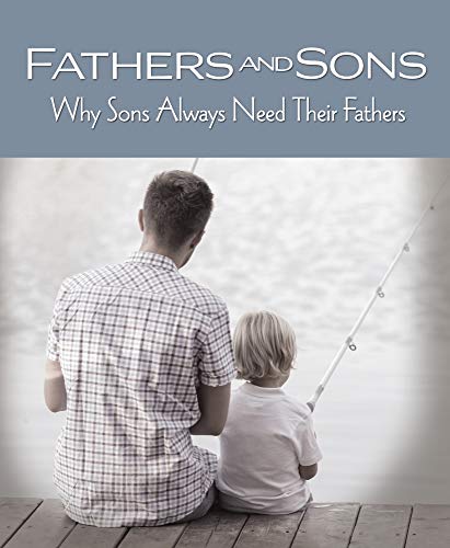 Imagen de archivo de Fathers and Sons: Why Sons Always Need Their Fathers a la venta por SecondSale