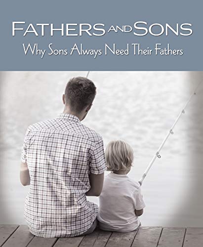9781680228700: Fathers and Sons: Why Sons Always Need Their Fathers
