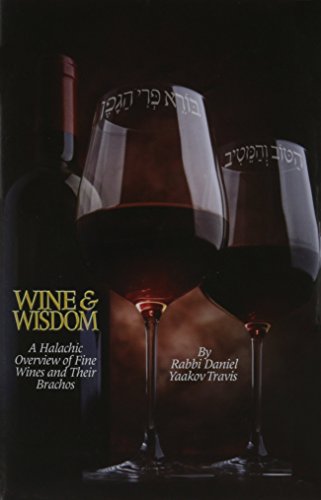 Beispielbild fr Wine & Wisdom - A Halachic Overview of Fine Wines and Their Brachos zum Verkauf von Keeps Books