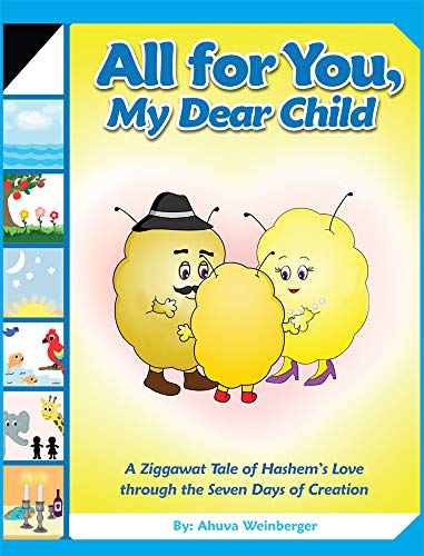 Stock image for All For You, My Dear Child: A Ziggawat Tale of Hashem's Love through the Seven Days of Creation for sale by ThriftBooks-Atlanta