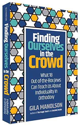 Beispielbild fr Finding Ourselves in the Crowd: What 18 Out-of-the-Box Jews Can Teach Us About Individuality in Orthodoxy zum Verkauf von Better World Books