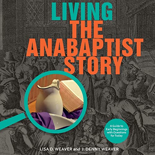 Beispielbild fr Living the Anabaptist Story: A Guide to Early Beginnings with Questions for Today zum Verkauf von Reliant Bookstore