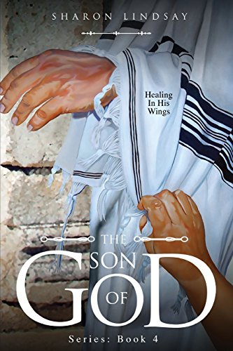 9781680281545: The Son of God Series: Book 4: Healing In His Wings
