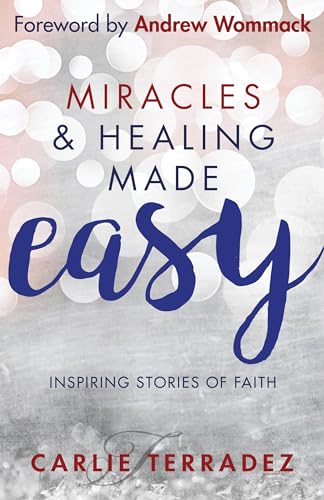 

Miracles & Healing Made Easy: Inspiring Stories of Faith