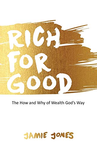 Stock image for Rich for Good: The How and Why of Wealth God's Way for sale by SecondSale