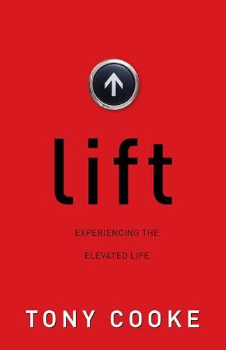 Stock image for Lift : Experiencing the Elevated Life for sale by Better World Books