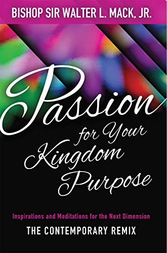 Stock image for Passion for Your Kingdom Purpose: Inspirations and Meditations for the Next Dimension for sale by Once Upon A Time Books