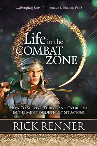 Stock image for Life in the Combat Zone: How to Survive, Thrive, & Overcome in the Midst of Difficult Situations for sale by SecondSale