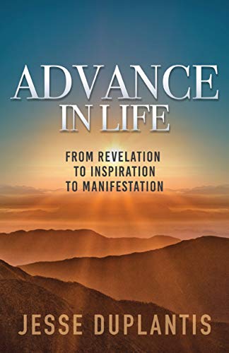 Beispielbild fr Advance in Life: From Revelation to Inspiration to Manifestation zum Verkauf von New Legacy Books