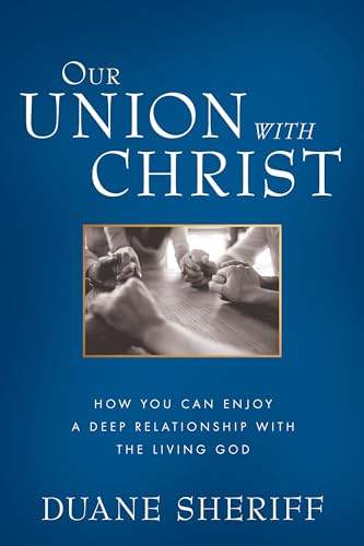 Beispielbild fr Our Union with Christ: How You Can Enjoy a Deep Relationship with the Living God zum Verkauf von Goodwill of Colorado