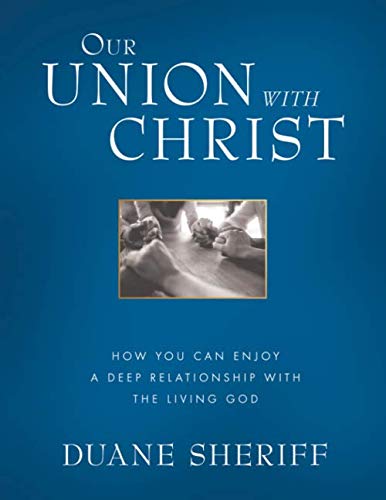 Beispielbild fr Our Union with Christ (Large Print Edition): How You Can Enjoy a Deep Relationship with the Living God zum Verkauf von Revaluation Books