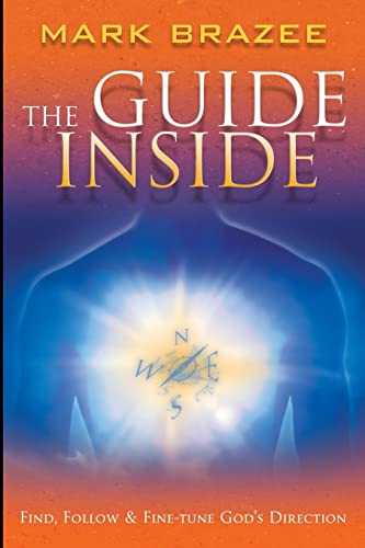 Stock image for The Guide Inside: Find, Follow and Fine-Tune God's Direction for sale by GreatBookPrices