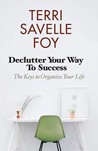 Stock image for Declutter Your Way to Success The Keys to Organize Your Life for sale by PBShop.store US