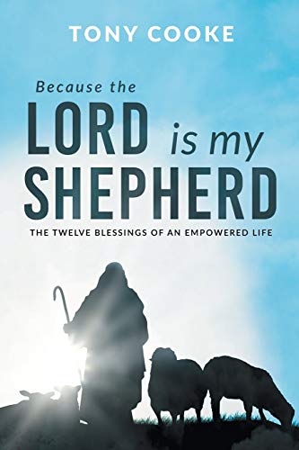 Beispielbild fr Because the Lord Is My Shepherd : The Twelve Blessings of an Empowered Life zum Verkauf von Better World Books