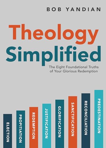 9781680317299: Theology Simplified: The 8 Foundational Truths of Your Glorious Redemption