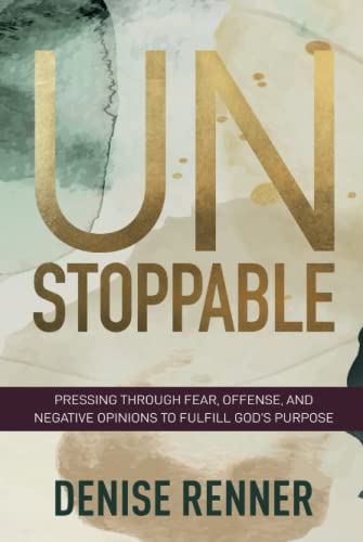 Stock image for Unstoppable: Pressing Through Fear, Offense, and Negative Opinions to Fulfill God's Purpose for sale by GF Books, Inc.